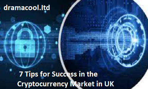 7 Tips for Success in the Cryptocurrency Market in UK